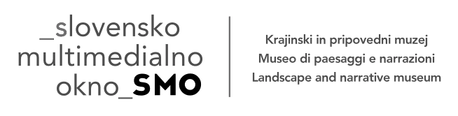 SMO - Krajinski in pripovedni muzej - Museo di paesaggi e narrazioni - Landscape and narrative museum
